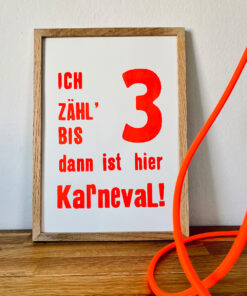 Letterpress *Ich zähl' bis 3 dann ist hier KARNEVAL!* auf BioTopPapier